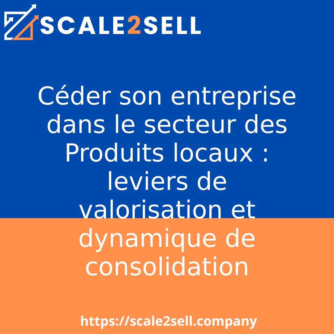 Céder son entreprise dans le secteur des Produits locaux : leviers de valorisation et dynamique de consolidation episode artwork