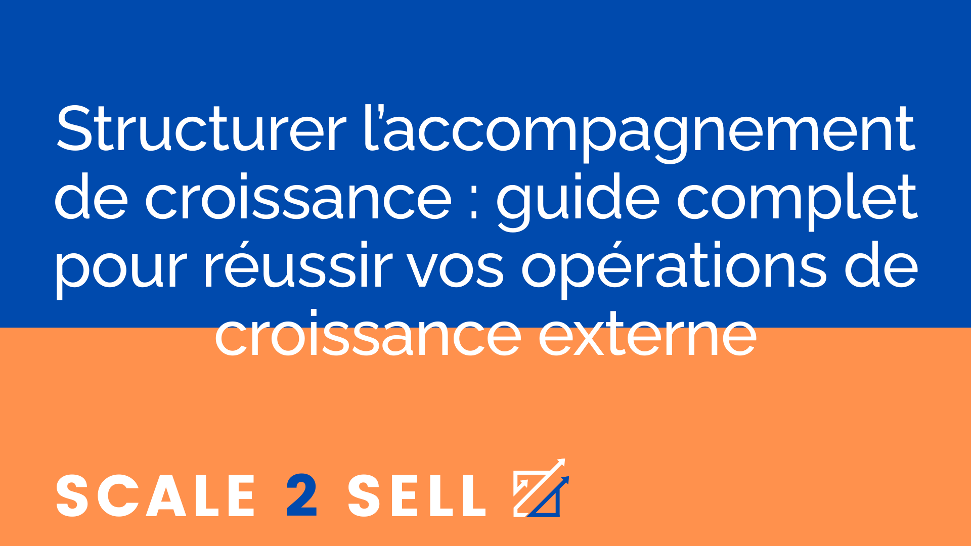 Structurer l’accompagnement de croissance : guide complet pour réussir vos opérations de croissance externe episode artwork