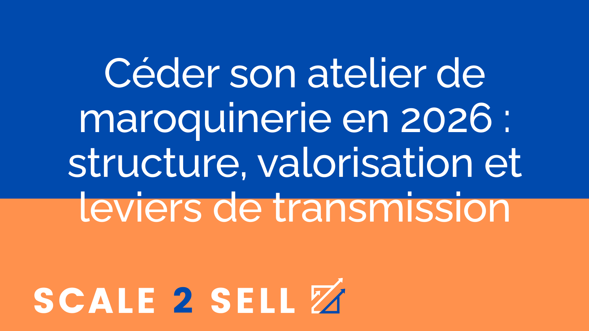 Céder son atelier de maroquinerie en 2026 : structure, valorisation et leviers de transmission episode artwork
