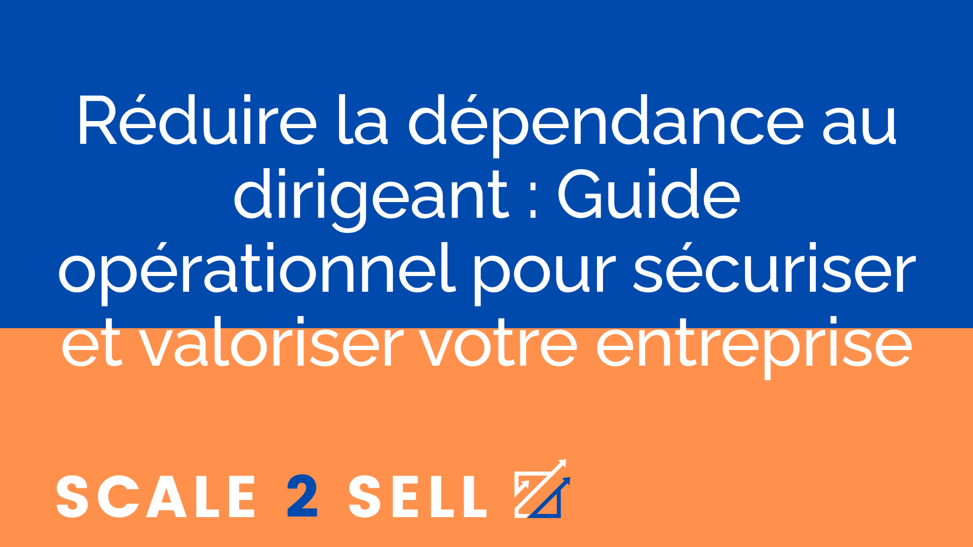 Réduire la dépendance au dirigeant : Guide opérationnel pour sécuriser et valoriser votre entreprise episode artwork