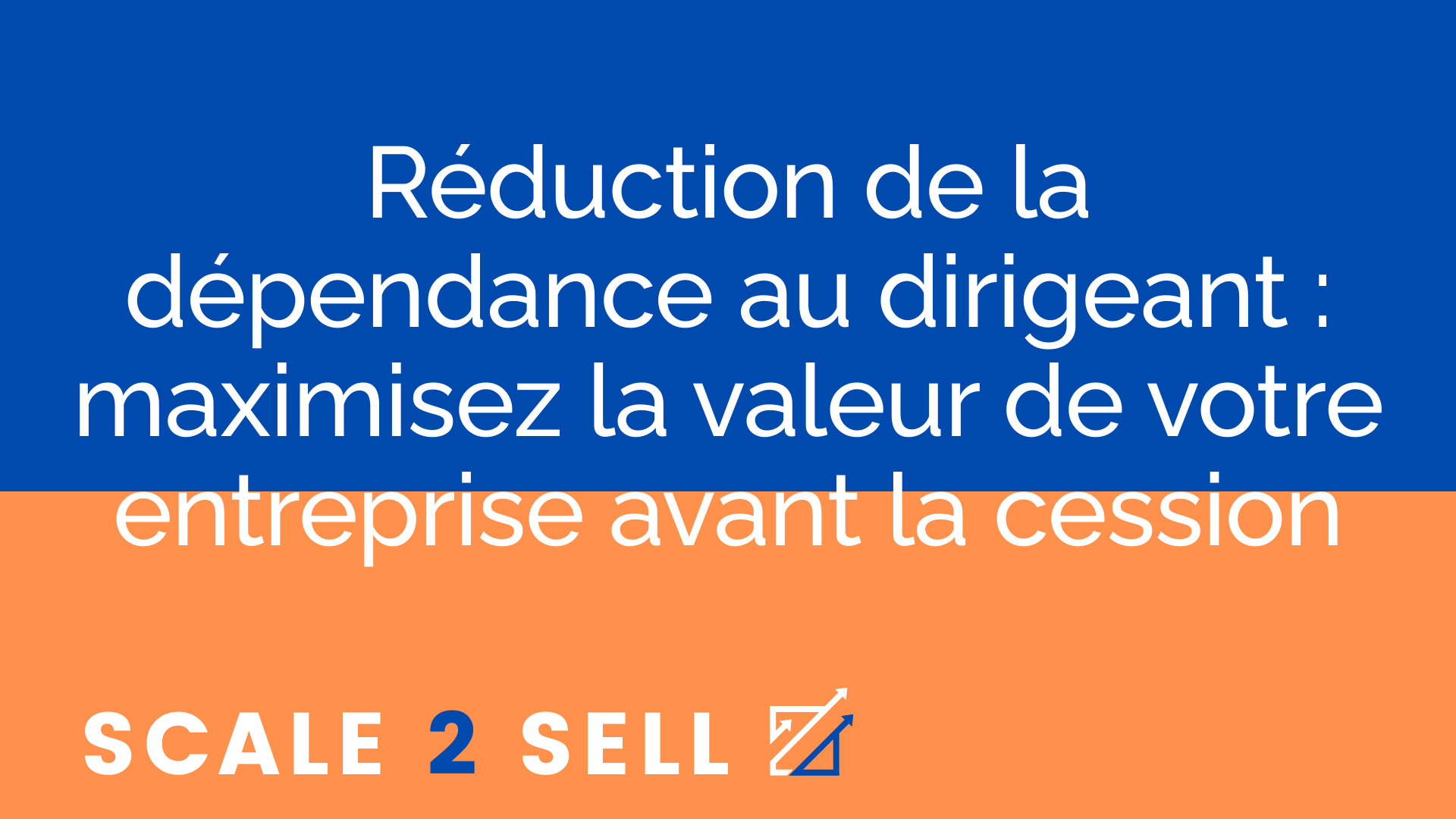 Réduction de la dépendance au dirigeant : maximisez la valeur de votre entreprise avant la cession episode artwork