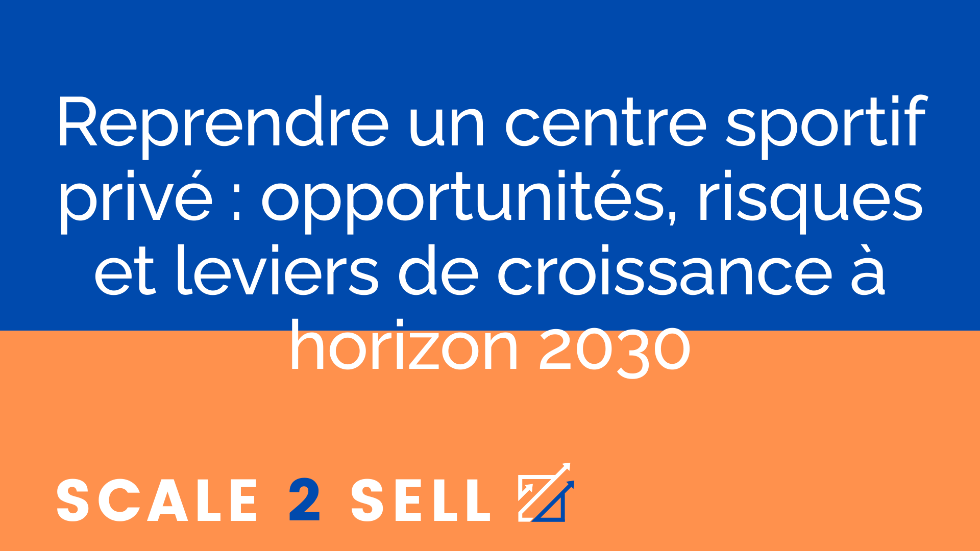Reprendre un centre sportif privé : opportunités, risques et leviers de croissance à horizon 2030 episode artwork