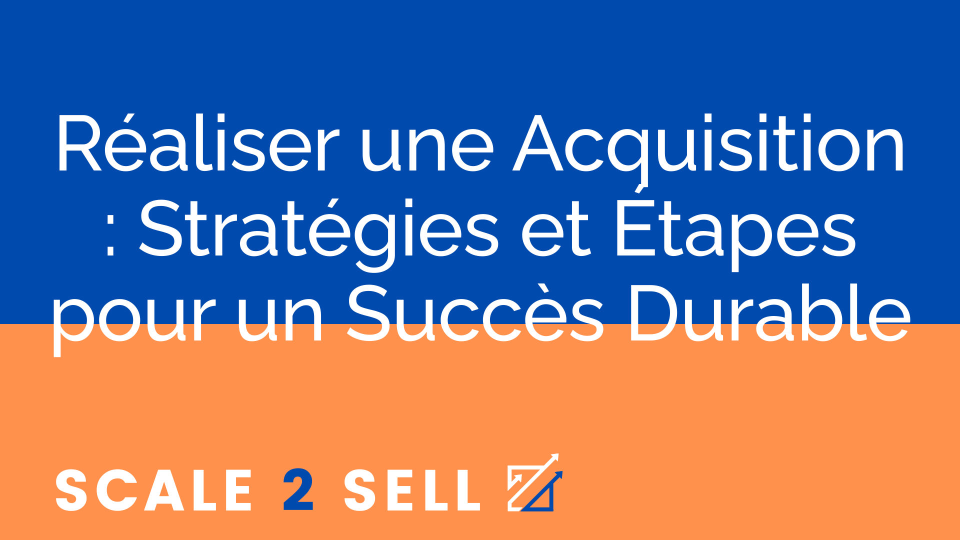 Réaliser une Acquisition : Stratégies et Étapes pour un Succès Durable episode artwork
