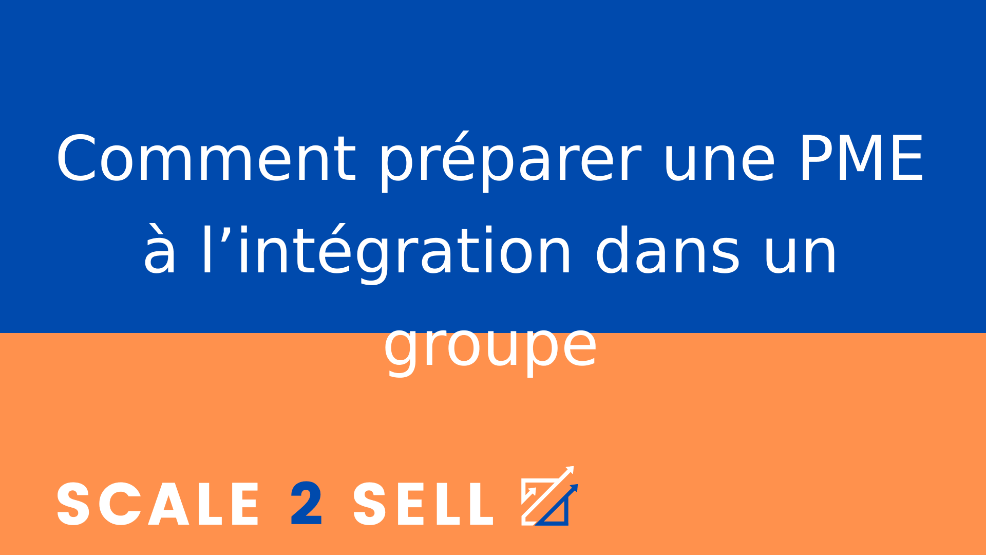 Comment préparer une PME à l’intégration dans un groupe