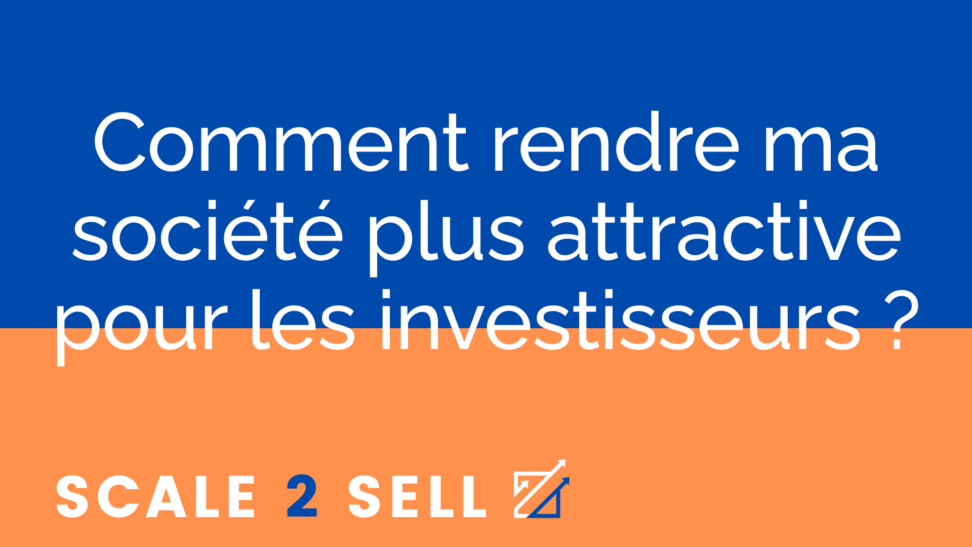 Comment rendre ma société plus attractive pour les investisseurs ? episode artwork