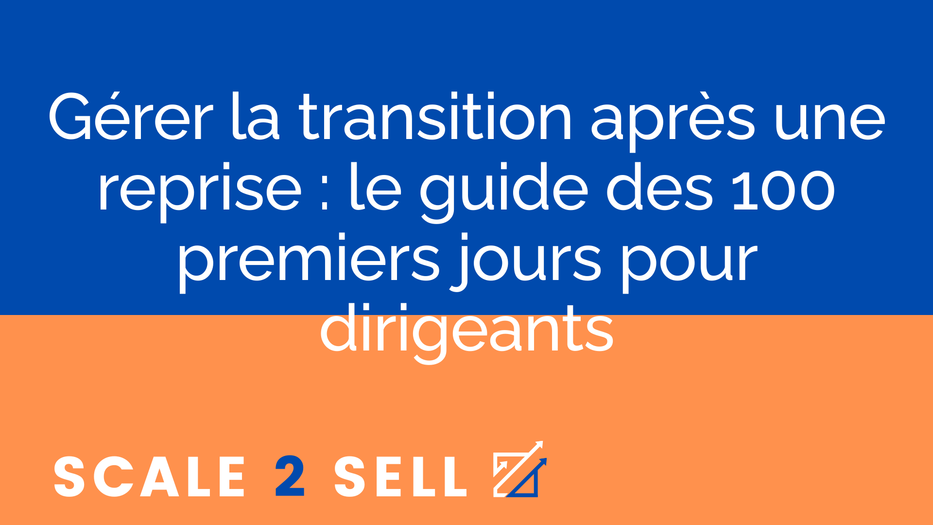 Gérer la transition après une reprise : le guide des 100 premiers jours pour dirigeants episode artwork