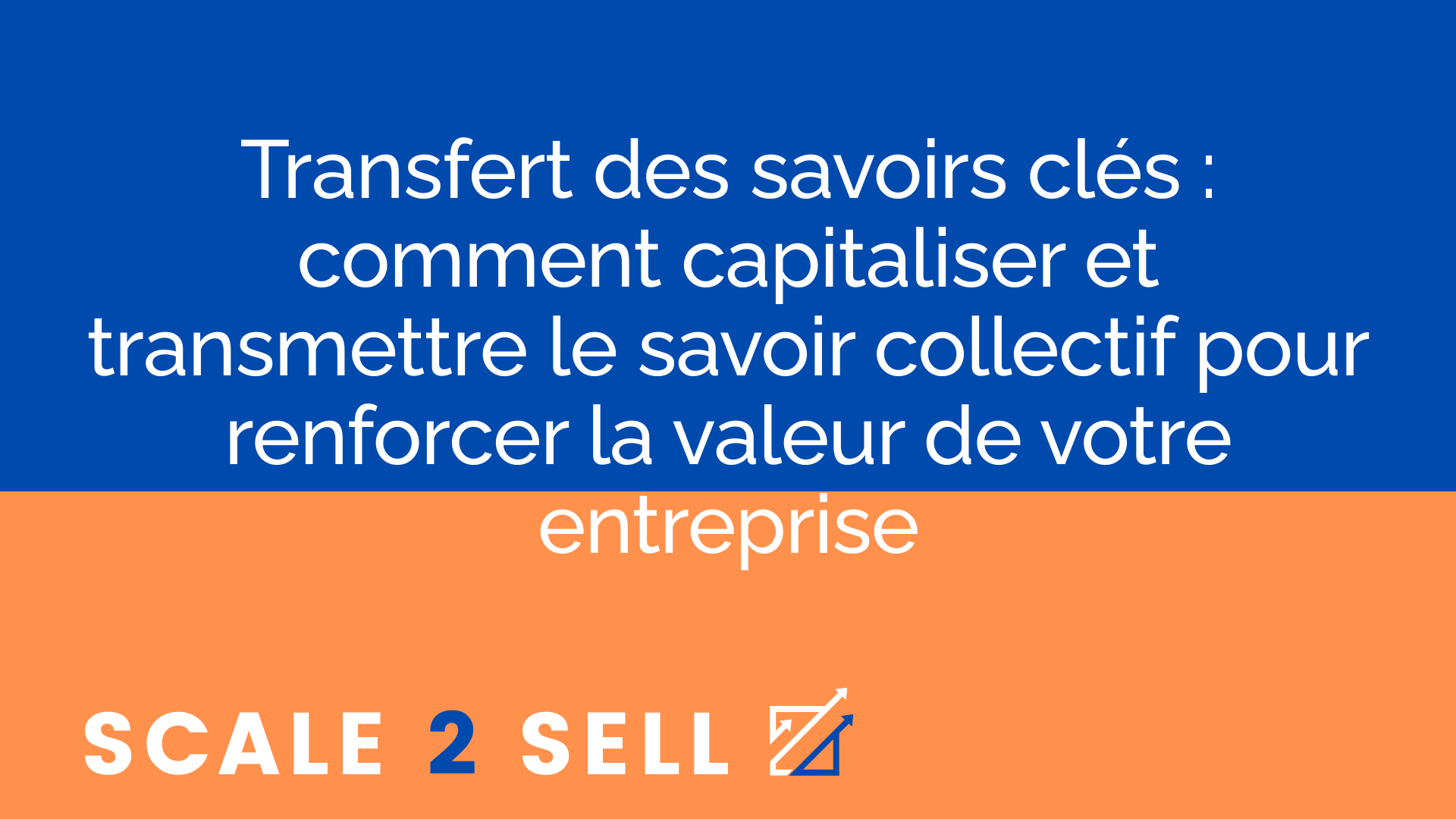 Transfert des savoirs clés : comment capitaliser et transmettre le savoir collectif pour renforcer la valeur de votre entreprise episode artwork