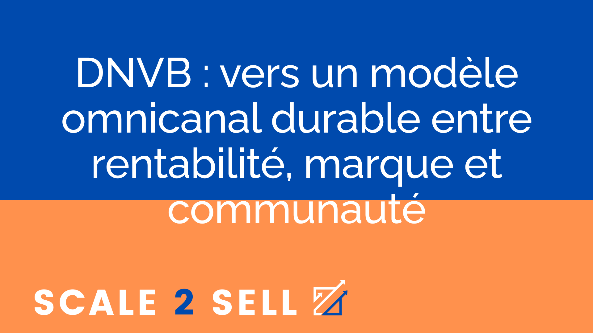 DNVB : vers un modèle omnicanal durable entre rentabilité, marque et communauté episode artwork