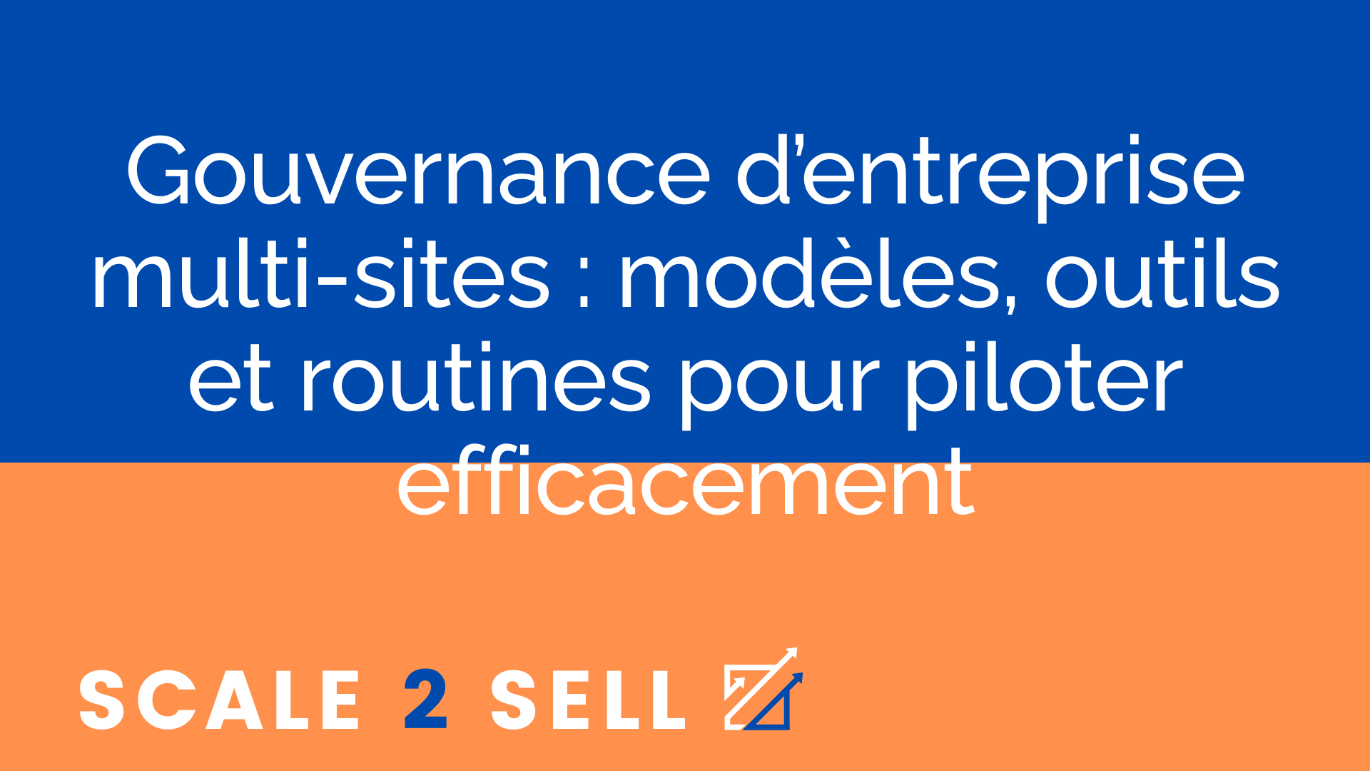 Gouvernance d’entreprise multi-sites : modèles, outils et routines pour piloter efficacement episode artwork