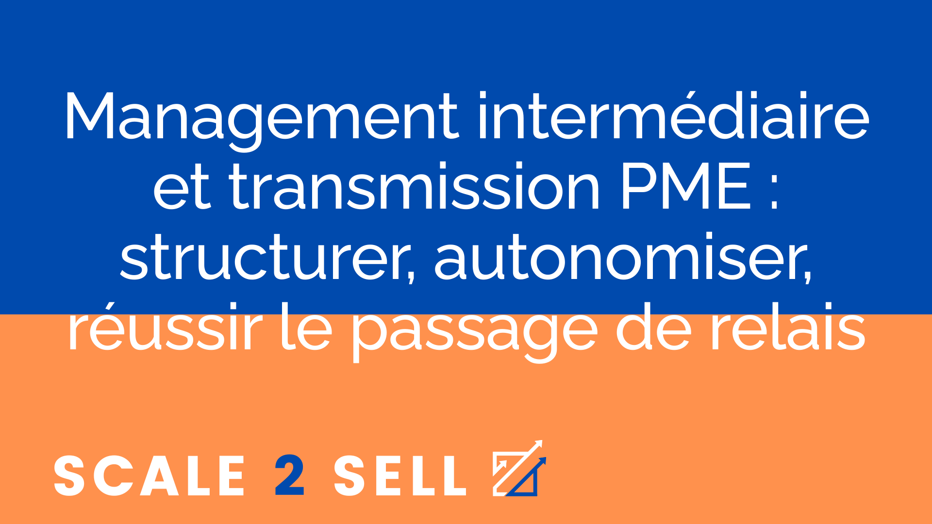 Management intermédiaire et transmission PME : structurer, autonomiser, réussir le passage de relais episode artwork