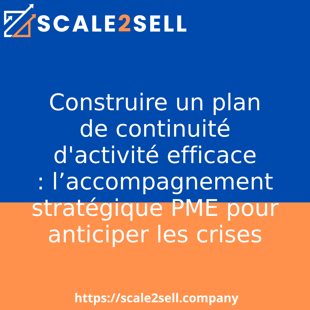 Construire un plan de continuité d'activité efficace : l’accompagnement stratégique PME pour anticiper les crises
