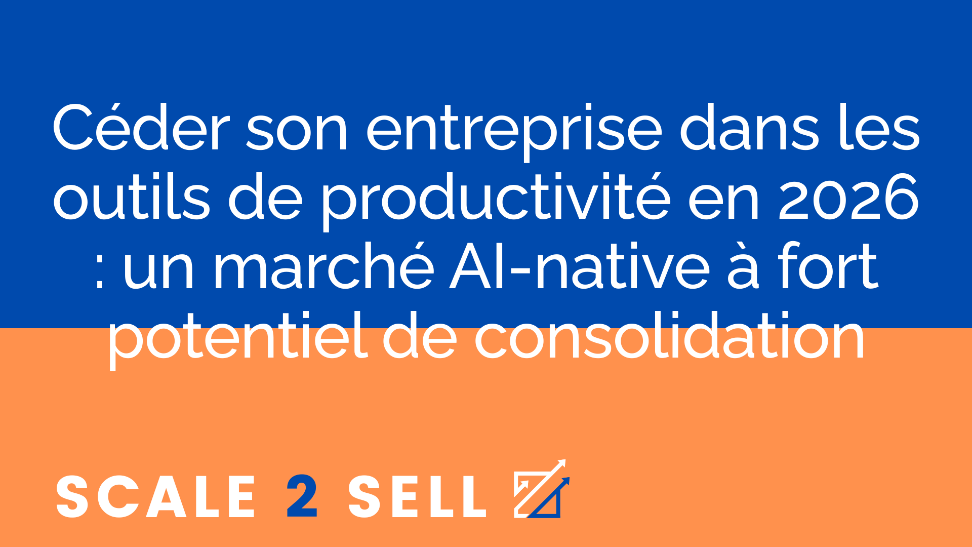 Céder son entreprise dans les outils de productivité en 2026 : un marché AI-native à fort potentiel de consolidation episode artwork