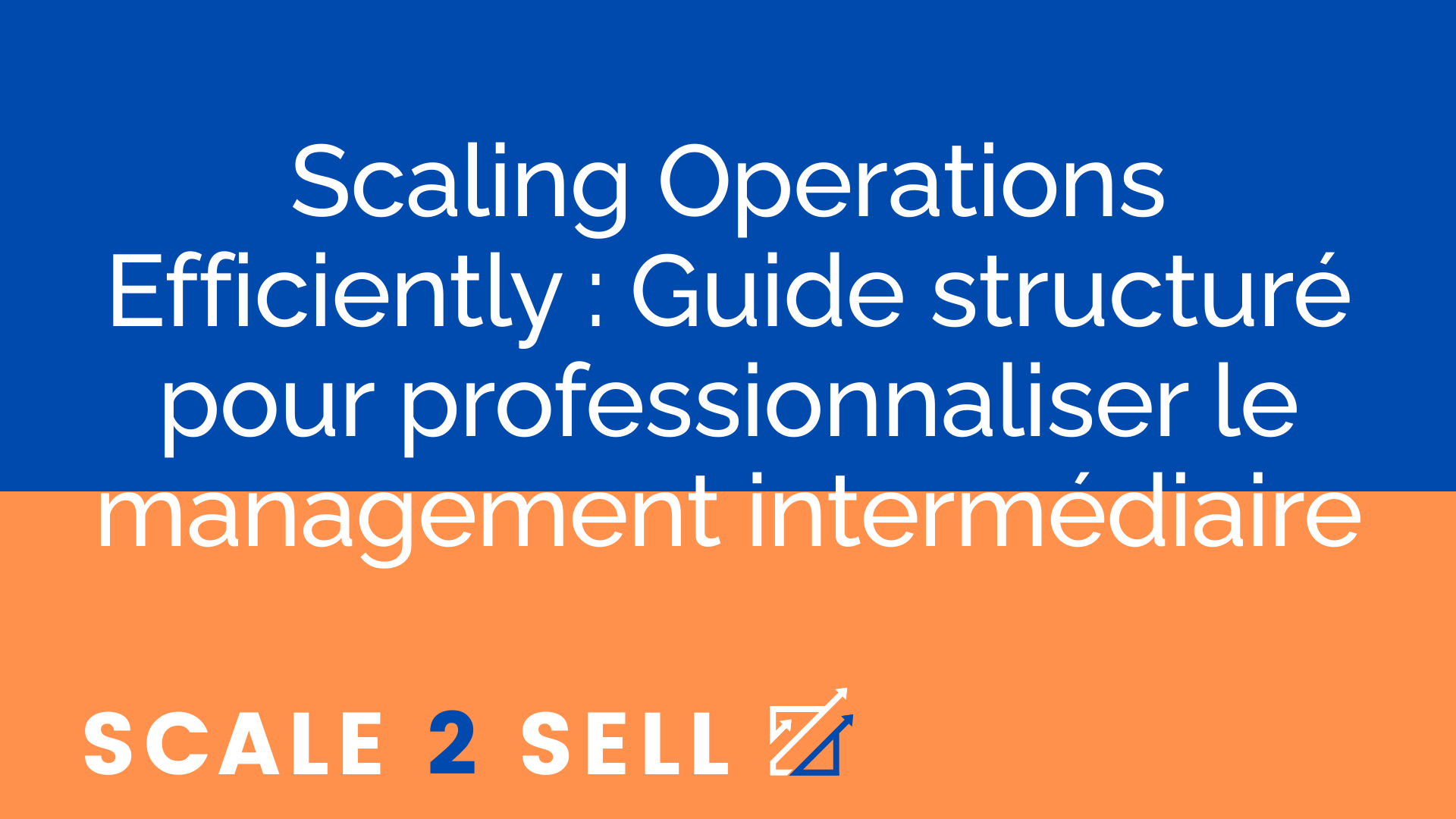 Scaling Operations Efficiently : Guide structuré pour professionnaliser le management intermédiaire episode artwork