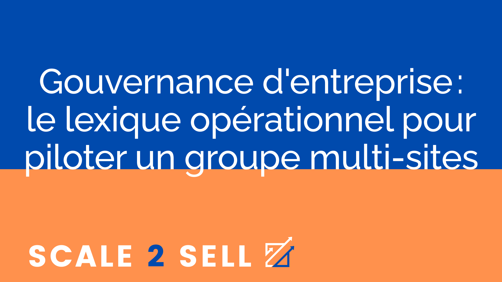 Gouvernance d'entreprise : le lexique opérationnel pour piloter un groupe multi-sites episode artwork