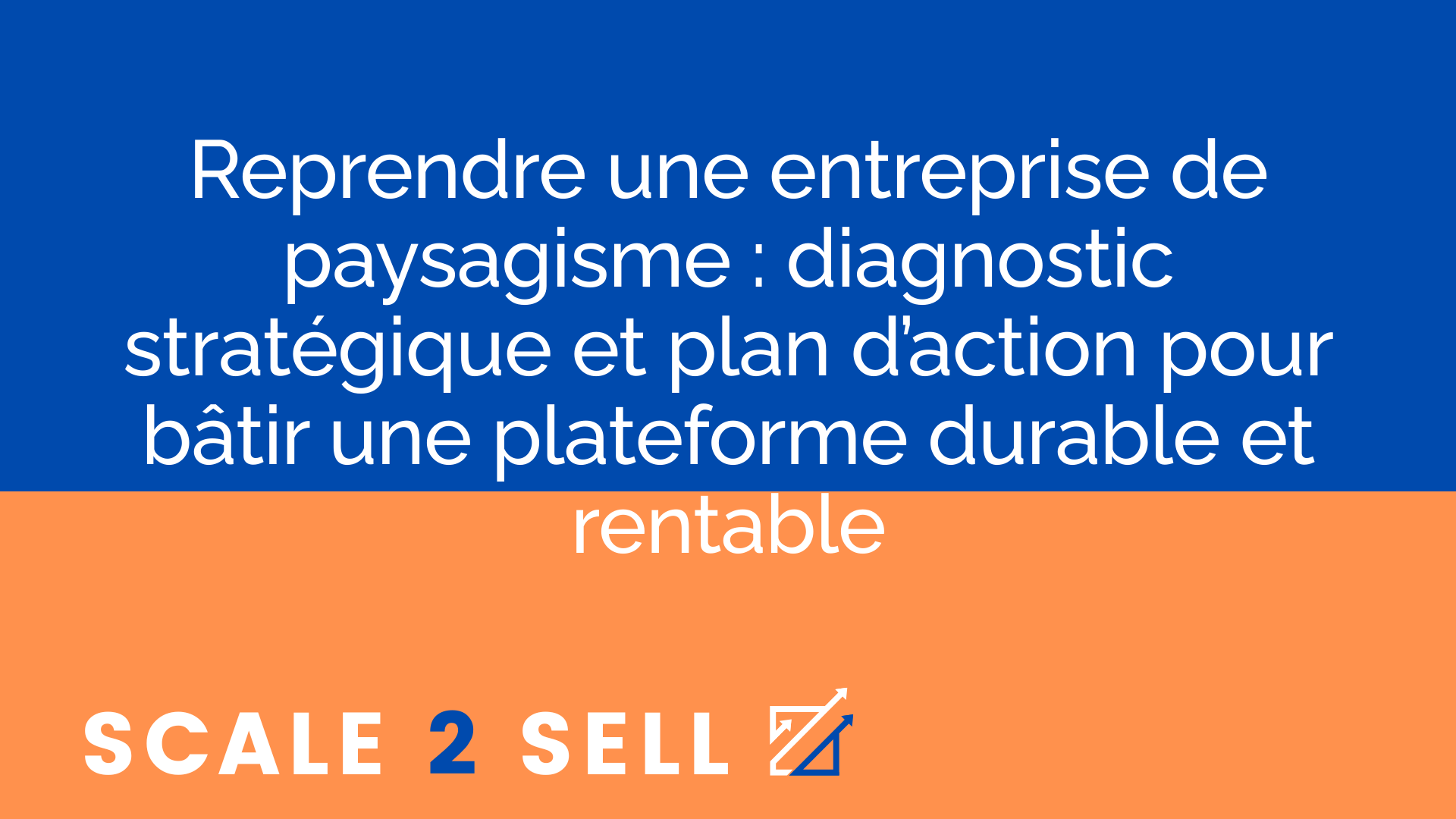 Reprendre une entreprise de paysagisme : diagnostic stratégique et plan d’action pour bâtir une plateforme durable et rentable episode artwork