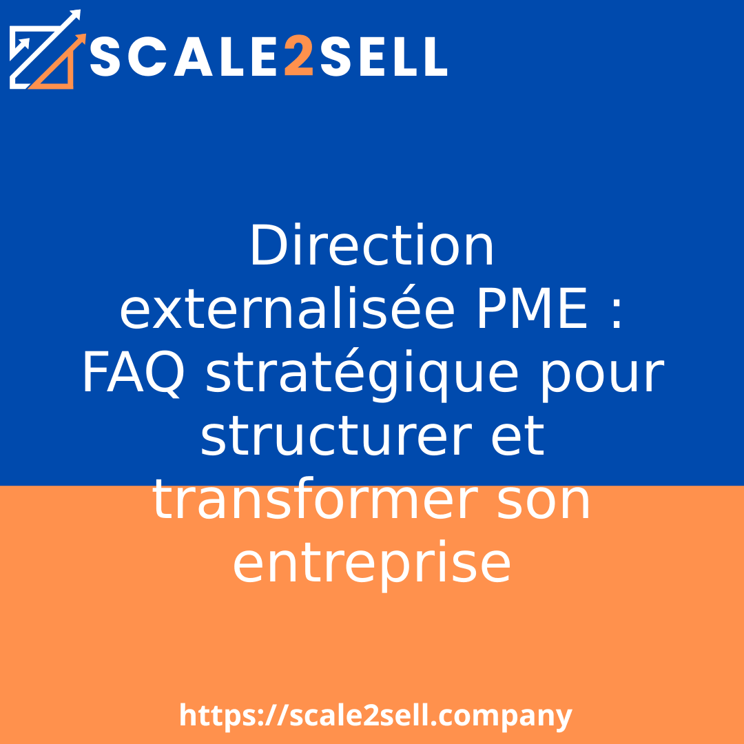 Direction externalisée PME : FAQ stratégique pour structurer et transformer son entreprise
