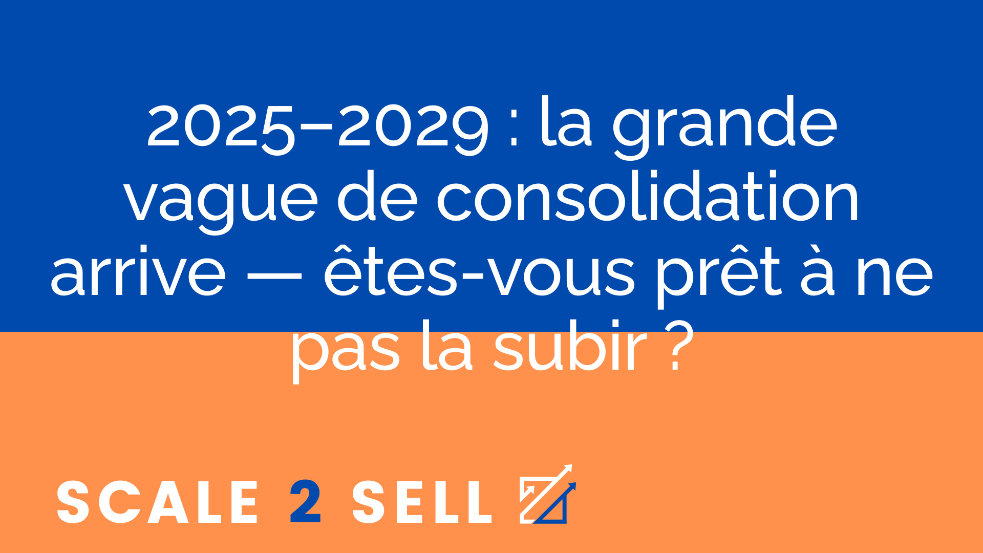 2025–2029 : la grande vague de consolidation arrive — êtes-vous prêt à ne pas la subir ? episode artwork