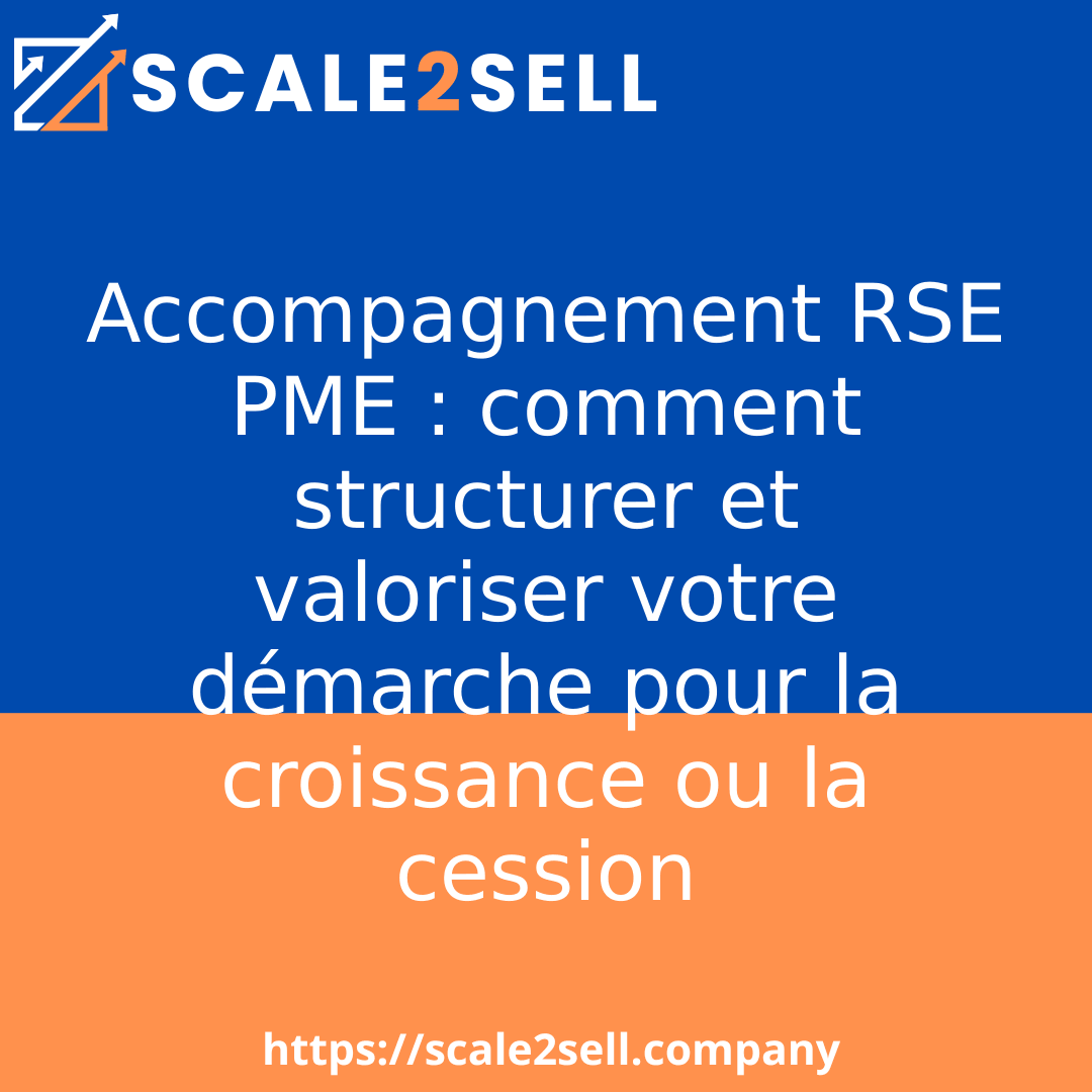 Accompagnement RSE PME : comment structurer et valoriser votre démarche pour la croissance ou la cession